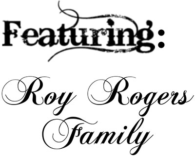 Featuring the Roy Rogers Family